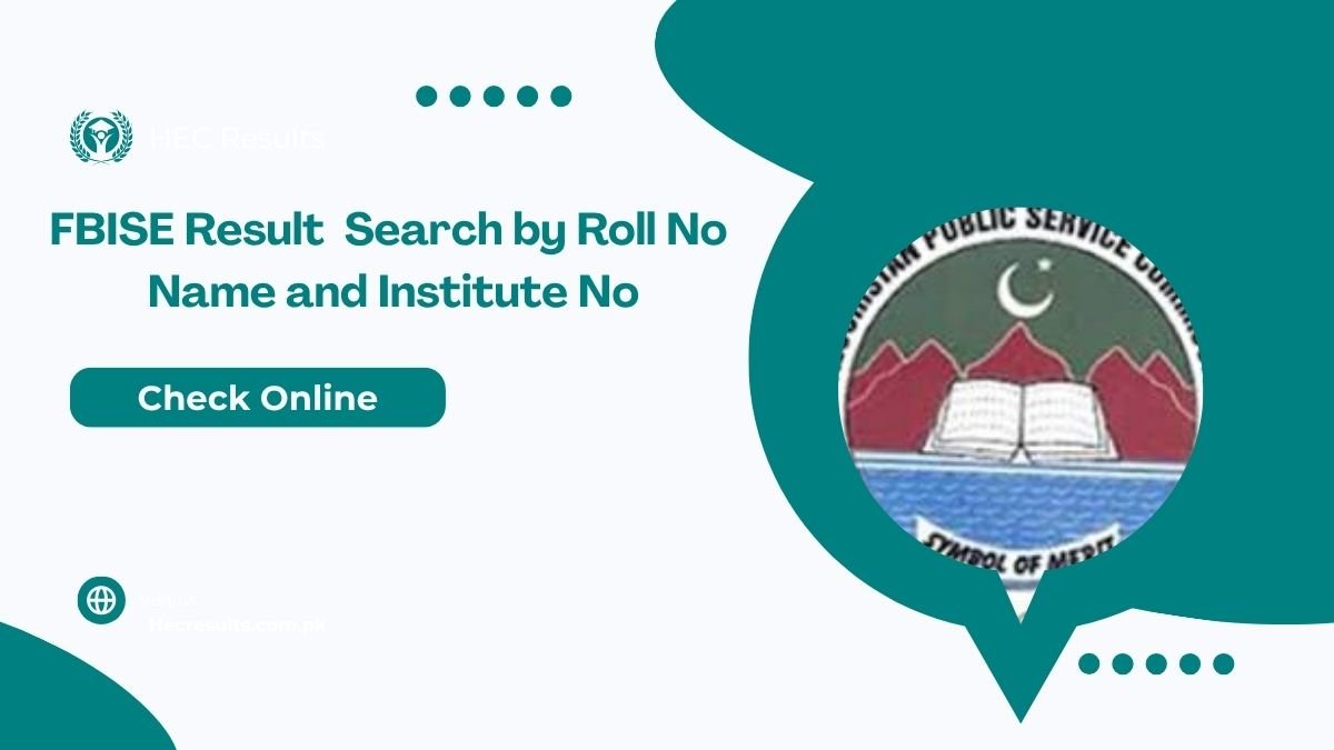 FBISE Result 2025 Search by Roll No Name and Institute No